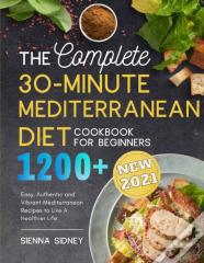 The Complete 30-Minute Mediterranean Diet Cookbook For Beginners