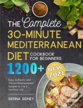 The Complete 30-Minute Mediterranean Diet Cookbook For Beginners