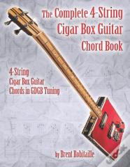 The Complete 4-String Cigar Box Guitar Chord Book