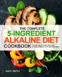 The Complete 5-Ingredient Alkaline Diet Cookbook - Preview