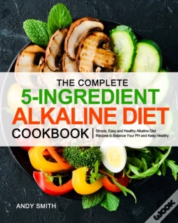 Capa do artigo The Complete 5-Ingredient Alkaline Diet Cookbook