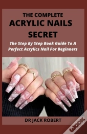 The Complete Acrylic Nails  Secret