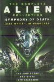 The Complete Alien Collection: Symphony Of Death (The Cold Forge, Prototype, Into Charybdis)