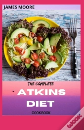 The Complete Atkins Diet Cookbook