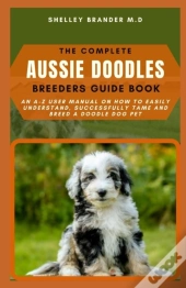 The Complete Aussie Doodle Breeders Guide Book