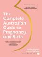 The Complete Australian Guide To Pregnancy And Birth - Preview