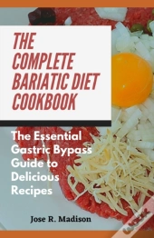The Complete Bariatic Diet Cookbook