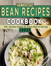 The Complete Bean Recipes Cookbook