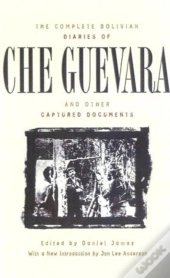 The Complete Bolivian Diaries Of Che Guevara, And Other Captured Documents