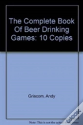 The Complete Book Of Beer Drinking Games, Revised Edition--10-Copy Prepack