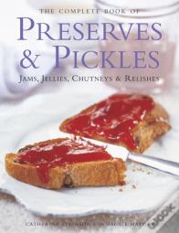 The Complete Book Of Preserves & Pickles