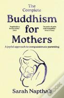 The Complete Buddhism For Mothers