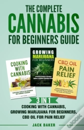 The Complete Cannabis For Beginners Guide