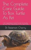 The Complete Care Guide To Box Turtle As Pet