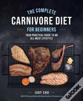 The Complete Carnivore Diet For Beginners