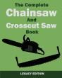 The Complete Chainsaw And Crosscut Saw Book (Legacy Edition) - Preview