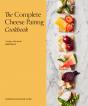 The Complete Cheese Pairing Cookbook - Preview