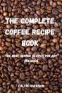 The Complete Coffee Recipe Book:  The Be - Preview