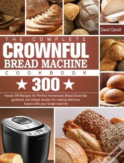 Capa do artigo The Complete Crownful Bread Machine Cookbook
