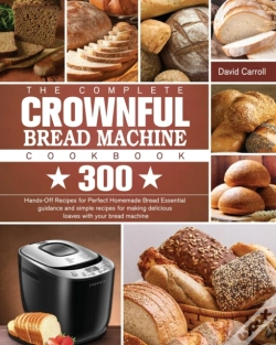 Capa do artigo The Complete Crownful Bread Machine Cookbook