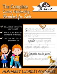 The Complete Cursive Handwriting Workbook For Kids