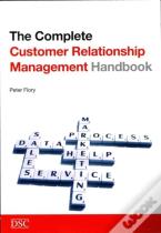 The Complete Customer Relationship Management Handbook