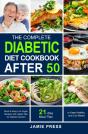 The Complete Diabetic Diet Cookbook After 50 - Preview