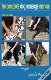 The Complete Dog Massage Manual