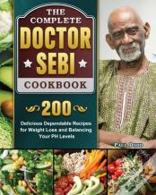 The Complete Dr. Sebi Cookbook