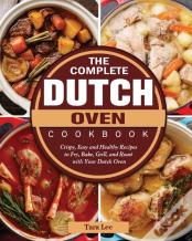 The Complete Dutch Oven Cookbook