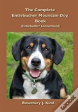 The Complete Entlebucher Mountain Dog Book