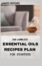 The Complete Essential Oil Recipes Plan For Starters - Preview
