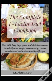 The Complete F-Factor Diet Cookbook