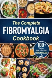 The Complete Fibromyalgia Cookbook