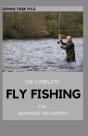 The Complete Fly Fishing For Beginners And Experts - Preview