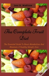 The Complete Fruit Diet