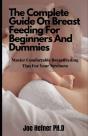 The Complete Guide On Breast Feeding For Beginners And Dummies - Preview