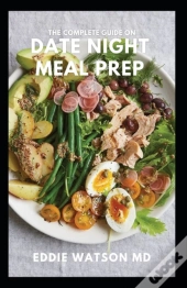 The Complete Guide On Date Night Meal Prep