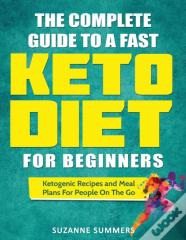 The Complete Guide To A Fast Keto Diet For Beginners
