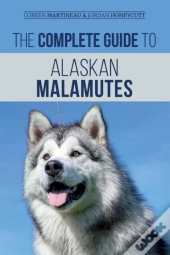 The Complete Guide To Alaskan Malamutes