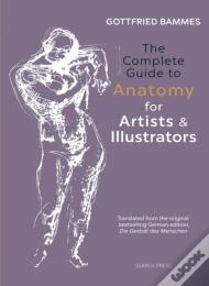 The Complete Guide To Anatomy For Artists & Illustrators