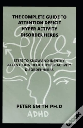 The Complete Guide To Attention Deficit Hyper Activity Disorder Herbs