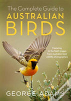 The Complete Guide To Australian Birds