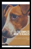The Complete Guide To Beagles