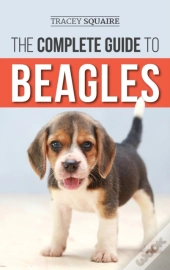 The Complete Guide To Beagles