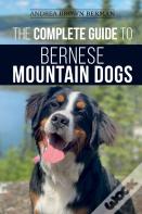 The Complete Guide To Bernese Mountain Dogs