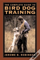 The Complete Guide To Bird Dog Training