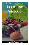 The Complete Guide To Boost Your Metabolism