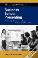 The Complete Guide To Business School Presenting