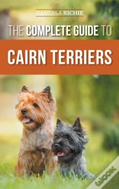 The Complete Guide To Cairn Terriers
